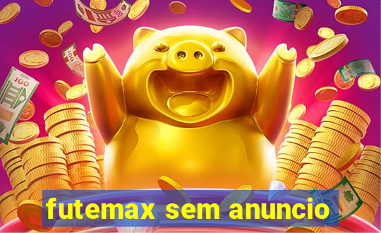 futemax sem anuncio